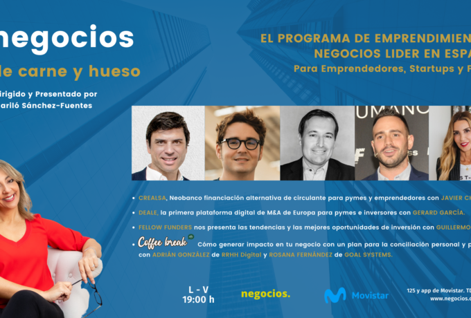 Episodio 97 – FINANCIA TU NEGOCIO & CONOCE EL TOP INVERSIONES-CREALSA-DEALE-FELLOW FUNDERS-RH DIGITAL-GOAL SYSTEMS